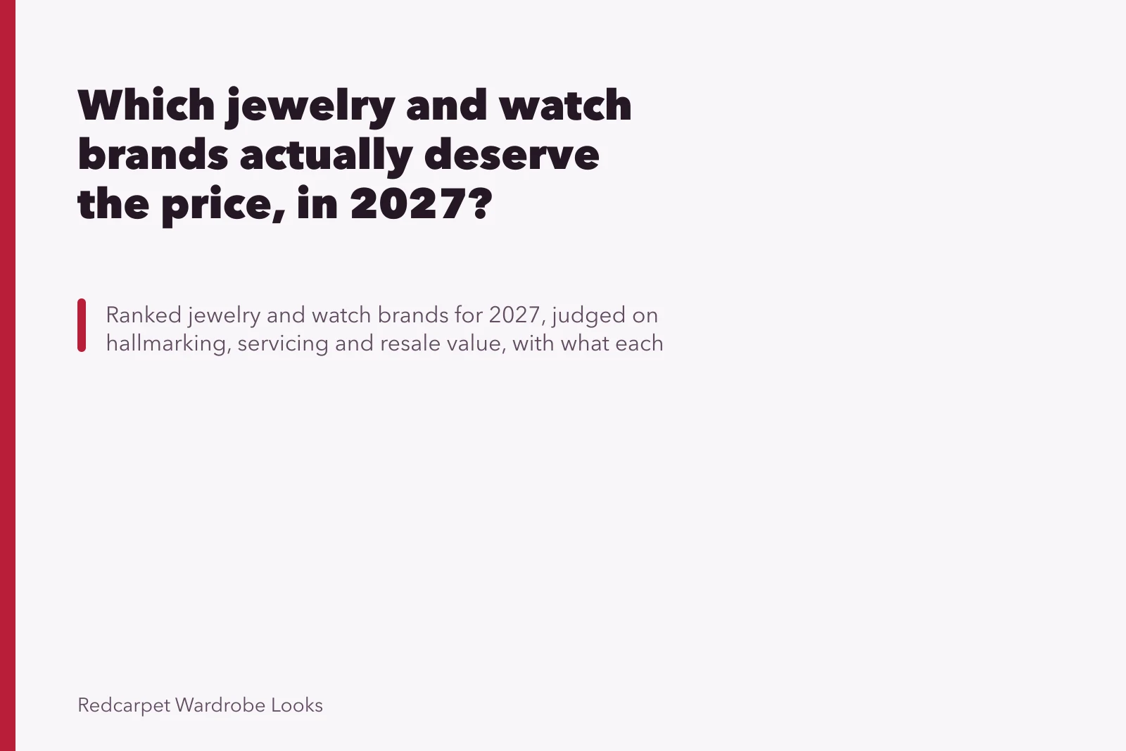 Which jewelry and watch brands actually deserve the price, in 2027?. Which jewelry and watch brands actually deserve the price, in 2027?
